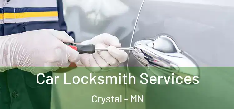 Car Locksmith Services Crystal - MN