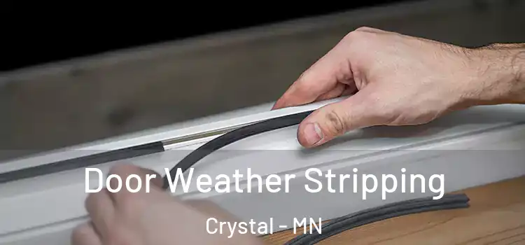 Door Weather Stripping Crystal - MN