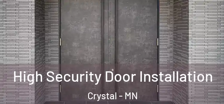 High Security Door Installation Crystal - MN
