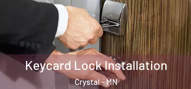Keycard Lock Installation Crystal - MN